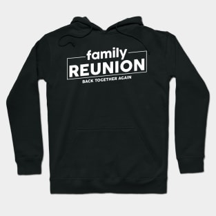 Family Reunion Back together again Hoodie